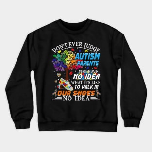 Dont Ever Jugde Autism Parents Autism Awareness Crewneck Sweatshirt